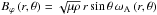 \hbox{$B_{\varphi}\left(r,\theta\right)=\sqrt{\mu\rho}\,r\sin\theta\,\omega_{\rm A}\left(r,\theta\right)$}