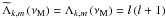 \hbox{${\widetilde\Lambda}_{k,m}\left(\nu_{\rm M}\right)=\Lambda_{k,m}\left(\nu_{\rm M}\right)=l\left(l+1\right)$}