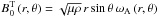 \hbox{$B_{0}^{\rm T}\left(r,\theta\right)=\sqrt{\mu\rho}\,r\sin\theta\,\omega_{\rm A}\left(r,\theta\right)$}