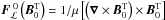 \hbox{${\vec F}_{\mathcal L}^{\,\,0}\left(\vec B_{0}^{\rm T}\right)=1/\mu\left[\left(\vec\nabla\times{\vec B}_{0}^{\rm T}\right)\times{\vec B}_{0}^{\rm T}\right]$}