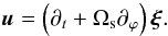 \begin{equation} \vec u=\left(\partial_{t}+\Omega_{\rm s}\partial_{\varphi}\right)\vec\xi . \end{equation}