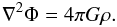 \begin{equation} \nabla^2\Phi=4\pi G\rho. \label{eqd5} \end{equation}