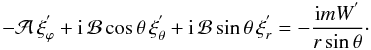 \begin{equation} -{\mathcal A}\,\xi_{\varphi}^{'}+{\rm i}\,{\mathcal B}\cos\theta\,\xi_{\theta}^{'}+{\rm i}\,{\mathcal B}\sin\theta\,{\xi}_{r}^{'}=-\frac{{\rm i} m W^{'}}{r\sin\theta}\cdot \label{DyVp} \end{equation}