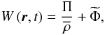 \begin{equation} W\left(\vec r,t\right)=\frac{\Pi}{\overline\rho}+\widetilde\Phi , \label{Wdef} \end{equation}
