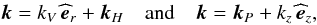 \begin{equation} \vec k=k_V\,{\widehat{\vec{e}}}_{r}+{\vec k}_{H}\quad\hbox{and}\quad\vec k={\vec k}_{P}+k_{z}\,{\widehat{\vec{e}}}_{z} , \end{equation}