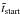 \hbox{$\tilde{t}_{\rm start}$}