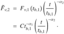 \appendix \setcounter{section}{1} \begin{eqnarray*} \tilde{F} _{\nu,2} &=& F_{\nu,1}\left(t_{b,1}\right) \left(\frac{t}{t_{b,1}}\right)^{-\alpha_2}\nonumber\\ &=& C t^{-\alpha_1} _{b,1} \left(\frac{t}{t_{b,1}}\right)^{-\alpha_2}\cdot\nonumber \end{eqnarray*}