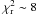 \hbox{$\chi^2_{\rm r} \sim 8$}