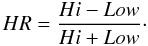 \begin{equation} HR = \frac{Hi-Low}{Hi+Low}\cdot \label{eq:hr} \end{equation}