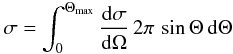 \begin{eqnarray} \label{sigmaElectronTOT_eq} \sigma = \int_{0}^{\Theta_{\rm max}}\frac{{\rm d}\sigma}{{\rm d}\Omega}\,2\pi\,\sin\Theta\,{\rm d}\Theta \end{eqnarray}