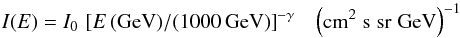 \begin{eqnarray} \label{ionHighSpectrum_eq} I(E) = I_0\,\left[E\,(\rm{GeV}) / (1000\,GeV)\right]^{-\gamma} \;\;\;\rm{\left(cm^2\;s\;sr\;GeV\right)^{-1}} \end{eqnarray}