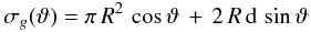 \begin{eqnarray} \label{disk_cs_eq} \sigma_{g}(\vartheta) = \pi\,R^{2}\,\cos\vartheta\,+\,2\,R\,{\rm d}\,\sin\vartheta \end{eqnarray}