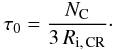 \begin{eqnarray} \label{timeConstant_ION_eq} \tau_{\rm 0} = \frac{N_{\rm C}}{3\,R_{\rm i,\,CR}}\cdot \end{eqnarray}