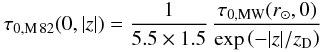 \begin{eqnarray} \label{tau0_M82_eq} \tau_{\rm 0, M\,82}(0, |z|) = \frac{1}{5.5\times1.5}\,\frac{\tau_{\rm 0, MW}(r_{\sun}, 0)} {\exp\left(-|z|/z_{\rm D}\right)} \end{eqnarray}