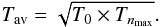 \begin{eqnarray} \label{Tav_eq} T_{\rm av} = \sqrt{T_{\rm 0}\times T_{n_{\rm max}}}. \end{eqnarray}