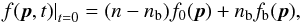 \begin{equation} \label{f0b} \left.f(\vec{p}, t)\right|_{t=0}=(n-n_{\mathrm{b}})f_0(\vec{p})+n_{\mathrm{b}}f_{\mathrm{b}}(\vec{p}), \end{equation}