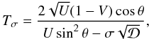 \appendix \setcounter{section}{1} \begin{equation} \label{Ts} T_{\sigma}=\frac{2\sqrt{U}(1-V)\cos\theta}{U\sin^2\theta-\sigma\sqrt{\mathcal{D}}}, \end{equation}