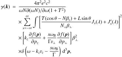 \appendix \setcounter{section}{2} \begin{eqnarray} \label{incr1} \gamma(\vec{k})&=&\frac{4\pi^2e^2c^2}{\omega N\partial(\omega N)/\partial\omega (1+T^2)}\nonumber\\ &&\times\sum\limits_{s=-\infty}^{\infty}\int\left[\frac{T(\cos\theta-N\beta_z)+L\sin\theta}{N_{\bot}\beta_{\bot}}J_s(\lambda)+ J'_s(\lambda)\right]^2\nonumber\\ &&\times\left[k_z\frac{\partial f(\vec{p})}{\partial p_z}+\frac{s\omega_{\mathrm{B}}}{\Gamma\varv_{\bot}} \frac{\partial f(\vec{p})}{\partial p_{\bot}}\right]\beta_{\bot}^2\nonumber\\ &&\times\delta\left(\omega-k_z\varv_z-\frac{s\omega_{\mathrm{B}}}{\Gamma} \right)\,\mathrm{d}^3\vec{p}, \end{eqnarray}