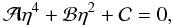 \appendix \setcounter{section}{3} \begin{equation} \label{deq} \mathcal{A}\eta^4+\mathcal{B}\eta^2+\mathcal{C}=0, \end{equation}