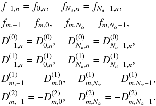 \appendix \setcounter{section}{4} \begin{equation} \begin{array}{l} \displaystyle f_{-1, n}=f_{0, n},\quad f_{N_u, n}=f_{N_u-1, n},\\[5pt] \displaystyle f_{m, -1}=f_{m, 0},\quad f_{m, N_{\alpha}}=f_{m, N_{\alpha}-1},\\[5pt] \displaystyle D^{(0)}_{-1, n}=D^{(0)}_{0, n},\quad D^{(0)}_{N_u, n}=D^{(0)}_{N_u-1, n},\\[5pt] \displaystyle D^{(1)}_{-1, n}=D^{(1)}_{0, n},\quad D^{(1)}_{N_u, n}=D^{(1)}_{N_u-1, n},\\[5pt] \displaystyle D^{(1)}_{m, -1}=-D^{(1)}_{m, 0},\quad D^{(1)}_{m, N_{\alpha}}=-D^{(1)}_{m, N_{\alpha}-1},\\[5pt] \displaystyle D^{(2)}_{m, -1}=-D^{(2)}_{m, 0},\quad D^{(2)}_{m, N_{\alpha}}=-D^{(2)}_{m, N_{\alpha}-1}. \end{array} \end{equation}