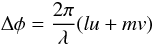 \begin{equation} \Delta \phi = \frac{2 \pi}{\lambda} (l u + m v) \label{eqn:deltaphi} \end{equation}