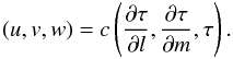\begin{equation} (u, v, w) = c \left(\frac{\partial \tau}{\partial l} , \frac{\partial \tau}{\partial m} , \tau \right) . \label{eqn:betteruvw} \end{equation}