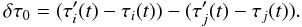 \begin{equation} \delta\tau_0 = (\tau'_i(t)-\tau_i(t)) - (\tau'_j(t)-\tau_j(t)) . \label{eqn:dt0} \end{equation}