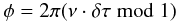 \begin{equation} \phi = 2\pi(\nu\cdot\delta\tau\bmod{1}) \label{eqn:phi} \end{equation}