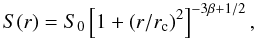 \begin{equation} S(r)=S_0\left[1+(r/r_{\rm c})^2\right]^{-3\beta+1/2},\label{beta} \end{equation}