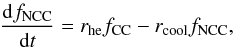 \begin{equation} \frac{\mbox{d}f_{\rm NCC}}{\mbox{d}t}=r_{\rm he}f_{\rm CC}-r_{\rm cool}f_{\rm NCC},\label{cevol} \end{equation}