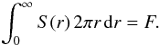 \begin{equation} \int_0^\infty S(r)\,2\pi r\, {\rm d}r = F. \end{equation}