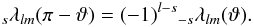 \begin{equation} _s\lambda_{lm}(\pi-\vartheta) = (-1)^{l-s} {}_{-s}\lambda_{lm}(\vartheta){\rm .} \end{equation}