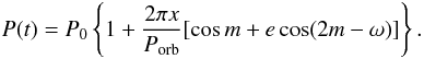 \begin{equation} P(t)= P_0 \left\{1+\frac{2\pi x}{P_{\rm orb}} [\cos{m}+e\cos(2m-\omega)]\right\}. \end{equation}
