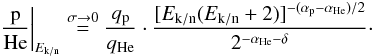 \begin{equation} \left.\frac{\rm p}{\rm He}\right|_{E_{\rm k/n}} \stackrel{\sigma\rightarrow 0}{=} \frac{q_{\rm p}}{q_{\rm He}} \cdot \frac{[E_{\rm k/n}(E_{\rm k/n}+2)]^{-(\alpha_{\rm p}-\alpha_{\rm He})/2}}{2^{-\alpha_{\rm He}-\delta}}\cdot \label{eq:ekn_no_spall} \end{equation}