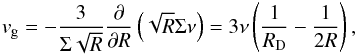 \begin{equation} v_\mathrm{g}=-\frac{3}{\Sigma \sqrt{R}}\frac{\partial}{\partial R}\left(\sqrt{R}\Sigma\nu\right)=3\nu\left(\frac{1}{R_{\rm D}}-\frac{1}{2R}\right), \label{vg} \end{equation}