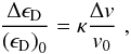 \begin{eqnarray} \label{kappa} \frac{\Delta \epsilon_{\rm D}}{\left(\epsilon_{\rm D}\right)_0}= \kappa \frac{\Delta v}{v_0}\, \, , \end{eqnarray}