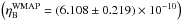 \hbox{$\left(\eta_{\rm B}^{\rm WMAP}=\left(6.108 \pm 0.219 \right) \times 10^{-10} \right)$}