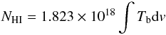 \begin{equation} N_{\rm HI} = 1.823 \times 10^{18} \int T_{\rm b} {\rm d}v \end{equation}