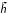 $\mathsfsl{\tilde{h}}$