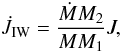 \begin{equation} \dot{J}_{\rm IW}=\frac{\dot{M}M_{2}}{MM_{1}}J, \end{equation}