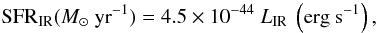 \begin{equation} {\rm SFR}_{\rm IR} (M_{\odot}~{\rm yr}^{-1}) = 4.5 \times 10^{-44}~L_{\rm IR}~\rm \left(erg~s^{-1}\right), \end{equation}