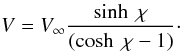 \appendix \setcounter{section}{1} \begin{equation} V = V_{\infty}\frac{\sinh~\chi}{(\cosh~\chi-1)}\cdot \end{equation}