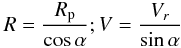 \appendix \setcounter{section}{1} \begin{equation} R = \frac{R_{\rm p}}{\cos \alpha}; V = \frac{V_r}{\sin \alpha} \end{equation}