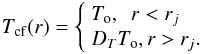 \begin{equation} \T_{\rm cf}(r) = \left\{ \begin{array}{l} \T_{\rm o}, ~~r<r_{j} \\ D_{\T} \T_{\rm o}, r>r_{j} . \end{array} \right. \label{t3d_cf_equ} \end{equation}