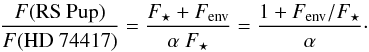 \begin{equation} \frac{F(\mathrm{RS~Pup})}{F(\mathrm{HD~74417})} = \frac{F_\star + F_\mathrm{env}}{\alpha\ F_\star} = \frac{ 1 + F_\mathrm{env} / F_\star } {\alpha}\cdot \label{region_2a} \end{equation}