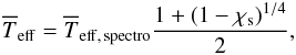 $$ \teffm =\teffsm {1+ (1-\chi_{\rm s})^{1/4}\over 2}, $$