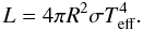 \begin{equation} L = 4 \pi R^2 \sigma \teff^4. \label{eq:teff} \end{equation}