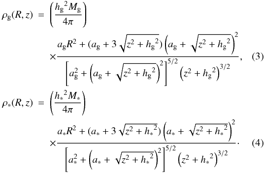 \begin{eqnarray} \label{gasdisk} \rho_{\rm g}(R,z)&=&\left(\frac{{h_{\rm g}}^2 M_{\rm g}}{4 \pi}\right)\nonumber\\&&\times\frac{a_{\rm g} R^2+(a_{\rm g}+3\sqrt{z^2+{h_{\rm g}}^2})\left(a_{\rm g}+\sqrt{z^2+{h_{\rm g}}^2}\right)^2} {\left[a_{\rm g}^2+\left(a_{\rm g}+\sqrt{z^2+{h_{\rm g}}^2}\right)^2\right]^{5/2}\left(z^2+{h_{\rm g}}^2\right)^{3/2}}, \\ \label{stdisk} \rho_{*}(R,z)&=&\left(\frac{{h_{*}}^2 M_{*}}{4 \pi}\right)\nonumber\\&&\times\frac{a_{*} R^2+(a_{*}+3\sqrt{z^2+{h_{*}}^2})\left(a_{*}+\sqrt{z^2+{h_{*}}^2}\right)^2} {\left[a_{*}^2+\left(a_{*}+\sqrt{z^2+{h_{*}}^2}\right)^2\right]^{5/2}\left(z^2+{h_*}^2\right)^{3/2}}\cdot \end{eqnarray}