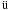 \hbox{$\ddot{\rm u}$}