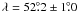 \hbox{$\lambda=52\fdg2 \pm 1\fdg0$}